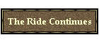 The Ride Continues